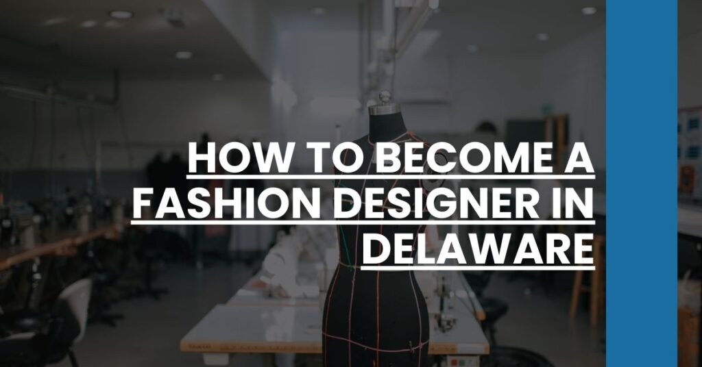 How to Become a Fashion Designer in Delaware Feature Image