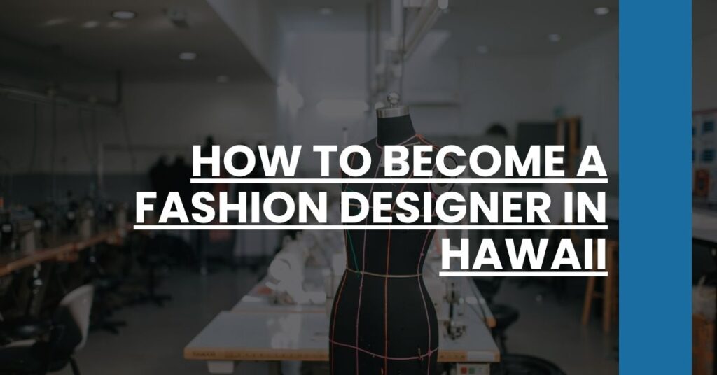 How to Become a Fashion Designer in Hawaii Feature Image