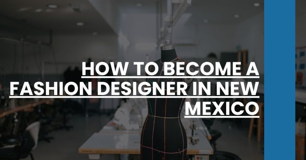 How to Become a Fashion Designer in New Mexico Feature Image