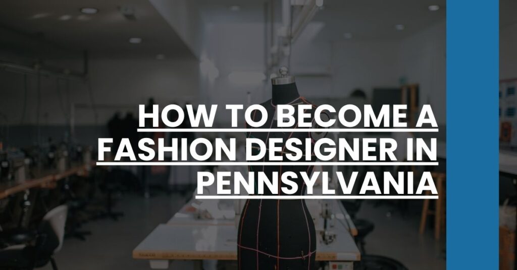 How to Become a Fashion Designer in Pennsylvania Feature Image