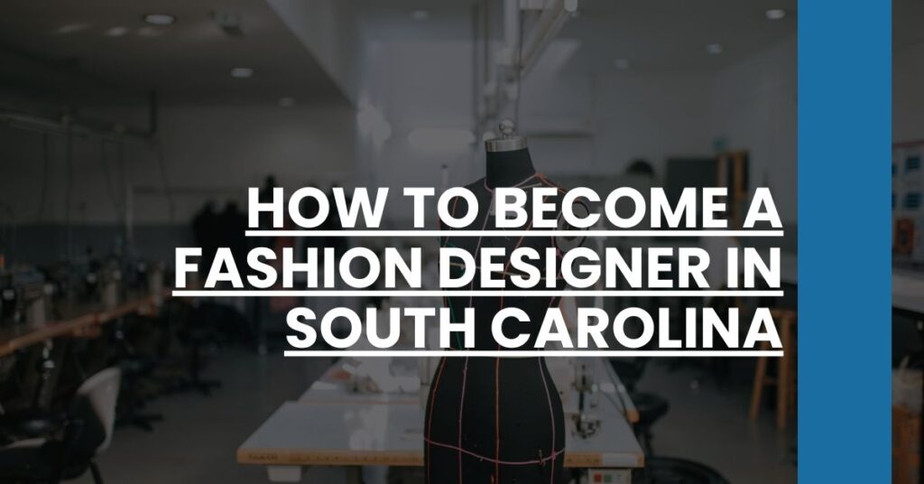 How to Become a Fashion Designer in South Carolina Feature Image