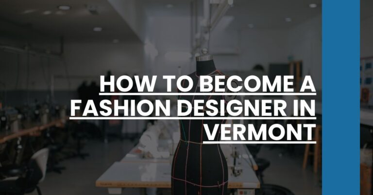 How to Become a Fashion Designer in Vermont Feature Image